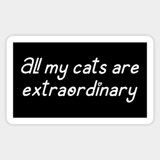 All my cats are extraordinary Magnet